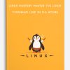 Linux Mastery Master the Linux Command Line in 11.5 Hours