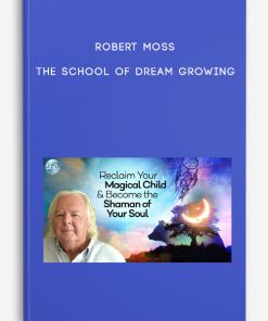 Robert Moss – The School of Dream Growing