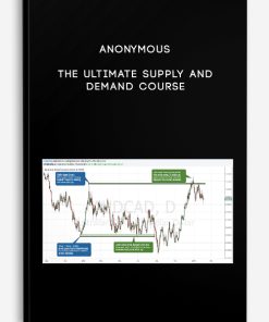 The Ultimate Supply and Demand Course by Anonymous