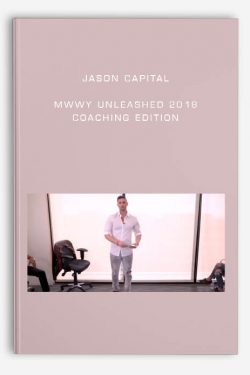 Jason Capital – MWWY Unleashed 2018 Coaching Edition
