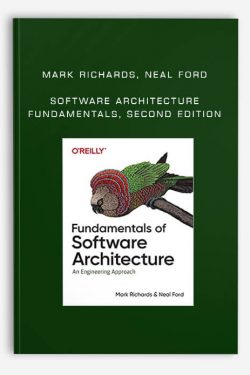 Mark Richards Neal Ford – Software Architecture Fundamentals Second Edition