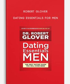 Robert Glover – Dating Essentials for Men