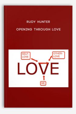 Rudy Hunter – Opening Through LOVE