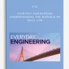 TTC – Everyday Engineering: Understanding the Marvels of Daily Life