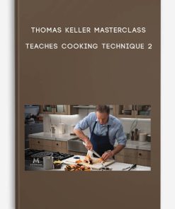 Thomas Keller Masterclass – Teaches Cooking Technique 2