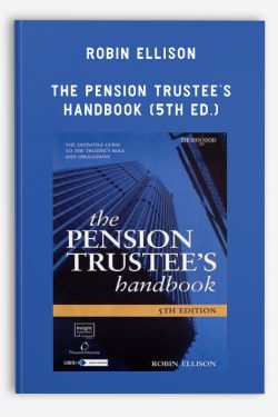 Robin Ellison – The Pension Trustee’s Handbook (5th Ed.)