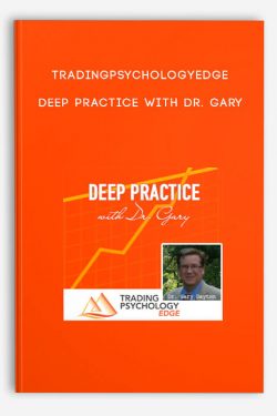Tradingpsychologyedge – Deep Practice with Dr. Gary