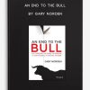 An End to the Bull by Gary Norden