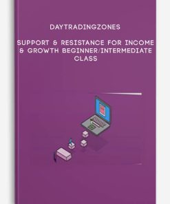 Daytradingzones – Support & Resistance For Income & Growth Beginner/Intermediate Class