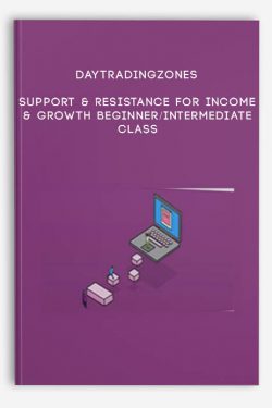 Daytradingzones – Support & Resistance For Income & Growth Beginner/Intermediate Class