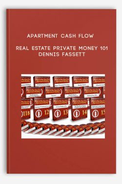Apartment Cash Flow / Real Estate Private Money 101 by Dennis Fassett