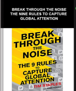 Break Through the Noise – The Nine Rules to Capture Global Attention