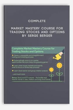 Complete Market Mastery Course for Trading Stocks and Options by Serge Berger