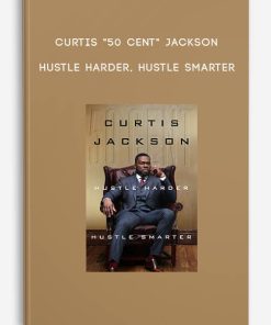 Curtis “50 Cent” Jackson – Hustle Harder Hustle Smarter