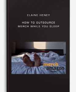 How to outsource – Merch while you sleep by Elaine Heney