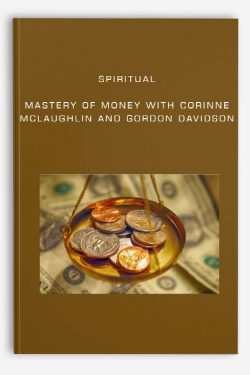 Spiritual Mastery of Money by Corinne McLaughlin and Gordon Davidson