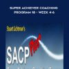 Super Achiever Coaching Program 18 – Week 4-6 by Stuart Lichtman