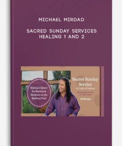 Sacred Sunday Services – Healing 1 and 2 by Michael Mirdad