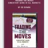 Trading the Moves – Consistent Gains in All Markets by Ed Downs