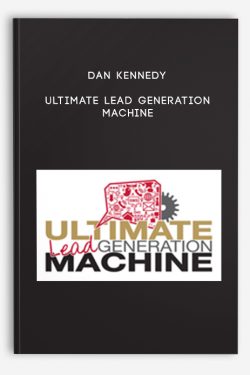 Ultimate Lead Generation Machine by Dan Kennedy