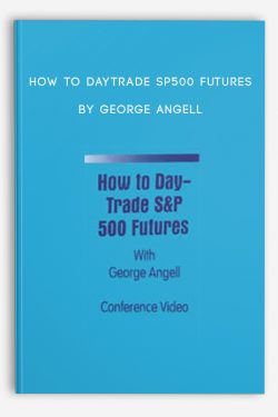 How to DayTrade SP500 Futures by George Angell