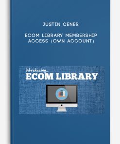 Justin Cener – Ecom Library Membership Access (Own Account)