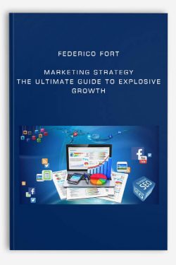 Marketing Strategy: The Ultimate Guide to Explosive Growth by Federico Fort