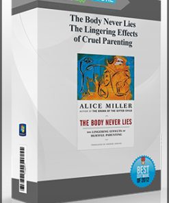 The Body Never Lies – The Lingering Effects of Cruel Parenting