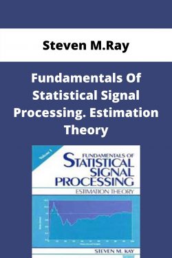 Steven M.Ray – Fundamentals Of Statistical Signal Processing. Estimation Theory