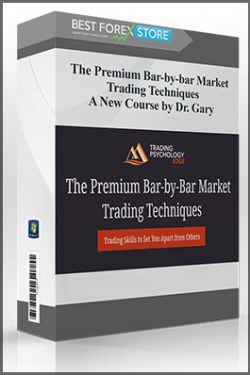 The Premium Bar-by-bar Market Trading Techniques – A New Course by Dr. Gary