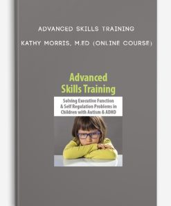 Advanced Skills Training – KATHY MORRIS, M.ED (Online Course)