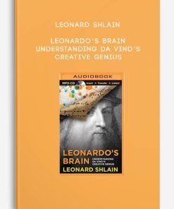 Leonardo’s Brain: Understanding Da Vind’s Creative Genius by Leonard Shlain