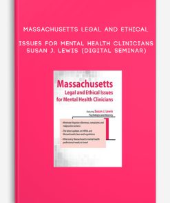 Massachusetts Legal and Ethical Issues for Mental Health Clinicians – SUSAN J. LEWIS (Digital Seminar)