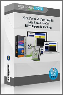 Nick Ponte & Tom Gaddis – Site Speed Profits – DFY Upgrade Package