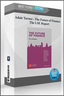 Adair Turner – The Future of Finance: The LSE Report