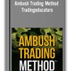 Ambush Trading Method by Trading Educators