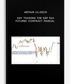 Arthur Ullrich – Day Trading The S&P 500 Futures Contract Manual