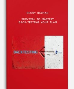 Becky Hayman – Survival to Mastery – Back-testing Your Plan