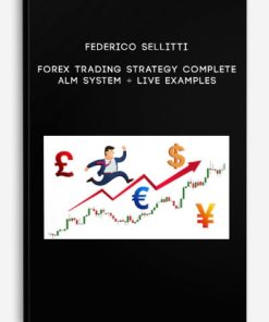 Federico Sellitti – Forex Trading Strategy Complete ALM System + Live Examples