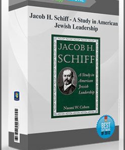 Jacob H. Schiff – A Study in American Jewish Leadership
