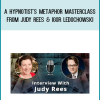 Judy Rees and Igor Ledochowski – A Hypnotist’s Metaphor Masterclass