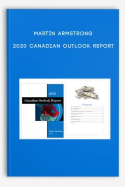 Martin Armstrong – 2020 Canadian Outlook Report