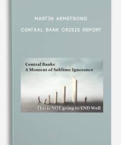 Martin Armstrong – Central Bank Crisis Report