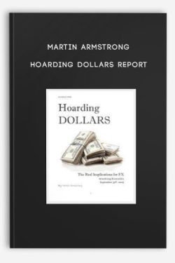 Martin Armstrong – Hoarding Dollars Report