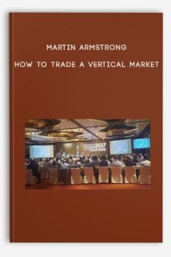 Martin Armstrong – How to Trade a Vertical Market