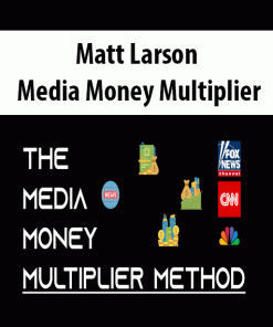 Matt Larson – Media Money Multiplier