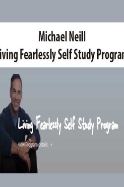 Michael Neill – Living Fearlessly Self Study Program