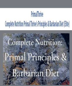 PrimalThrive – Complete Nutrition Primal Thrive’s Principles & Barbarian Diet (Elite)