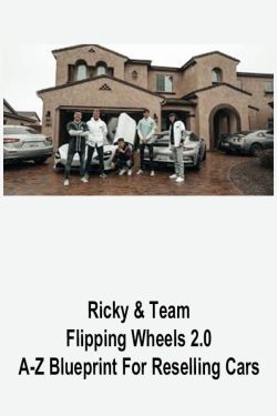 Ricky & Team – Flipping Wheels 2.0 – A-Z Blueprint For Reselling Cars