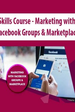 Skills Course – Marketing with Facebook Groups & Marketplace